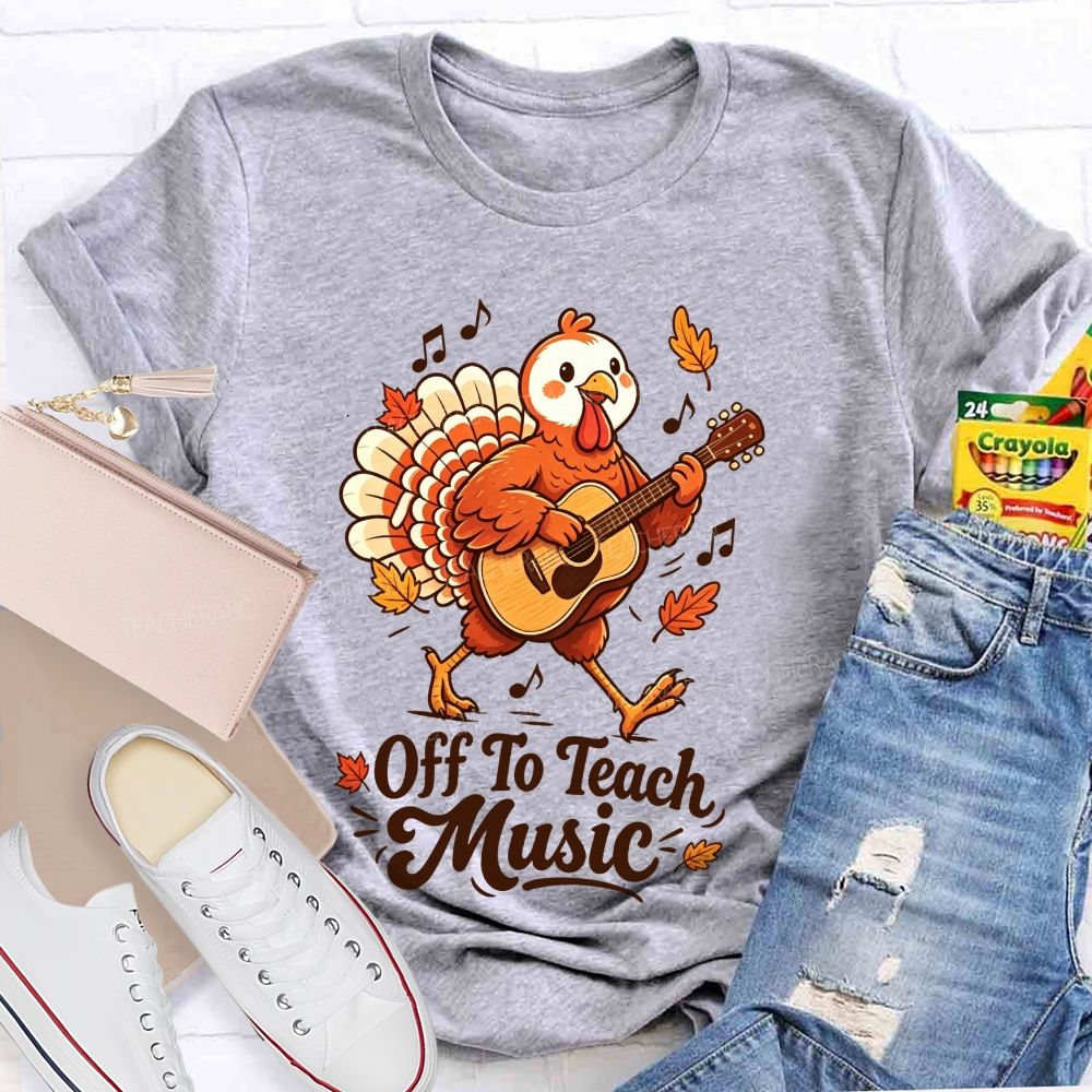 Turkey Rocks Off To Teach Music This Thanksgiving Teacher T-shirt