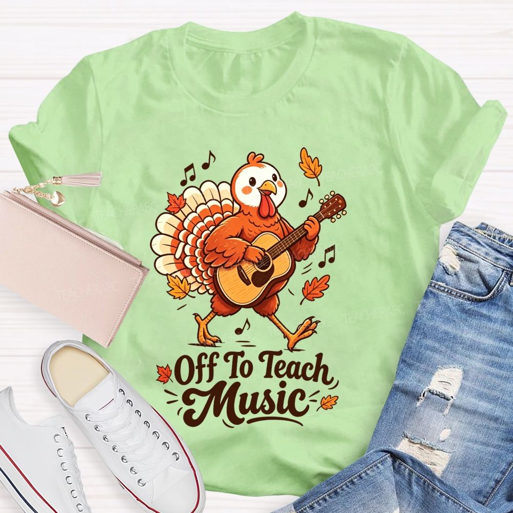 Turkey Rocks Off To Teach Music This Thanksgiving Teacher T-shirt