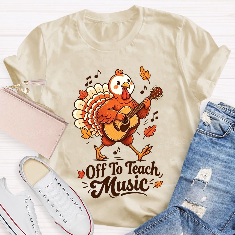 Turkey Rocks Off To Teach Music This Thanksgiving Teacher T-shirt