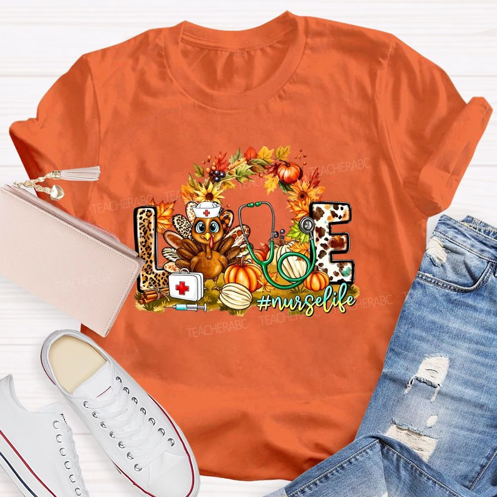 Love Nurse Life Thanksgiving Turkey Fall Vibes Teacher T-shirt