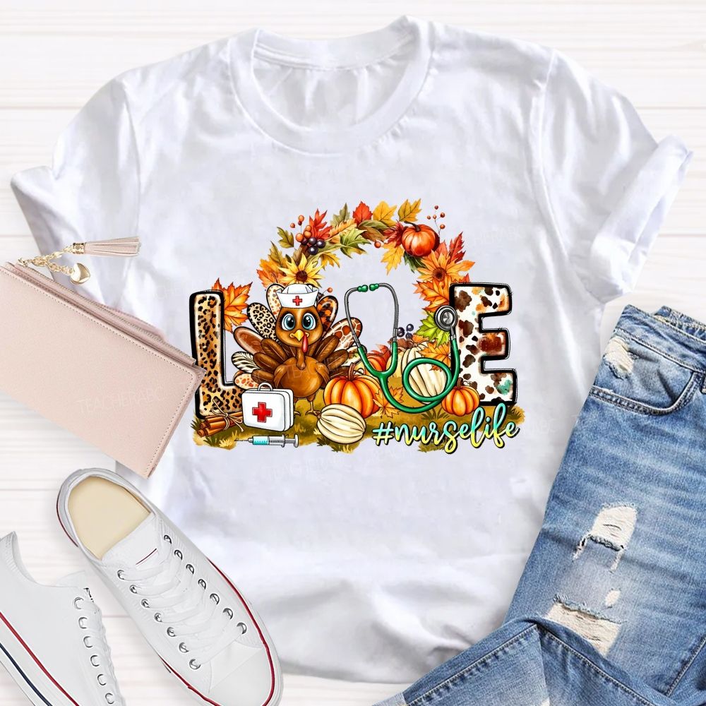 Love Nurse Life Thanksgiving Turkey Fall Vibes Teacher T-shirt