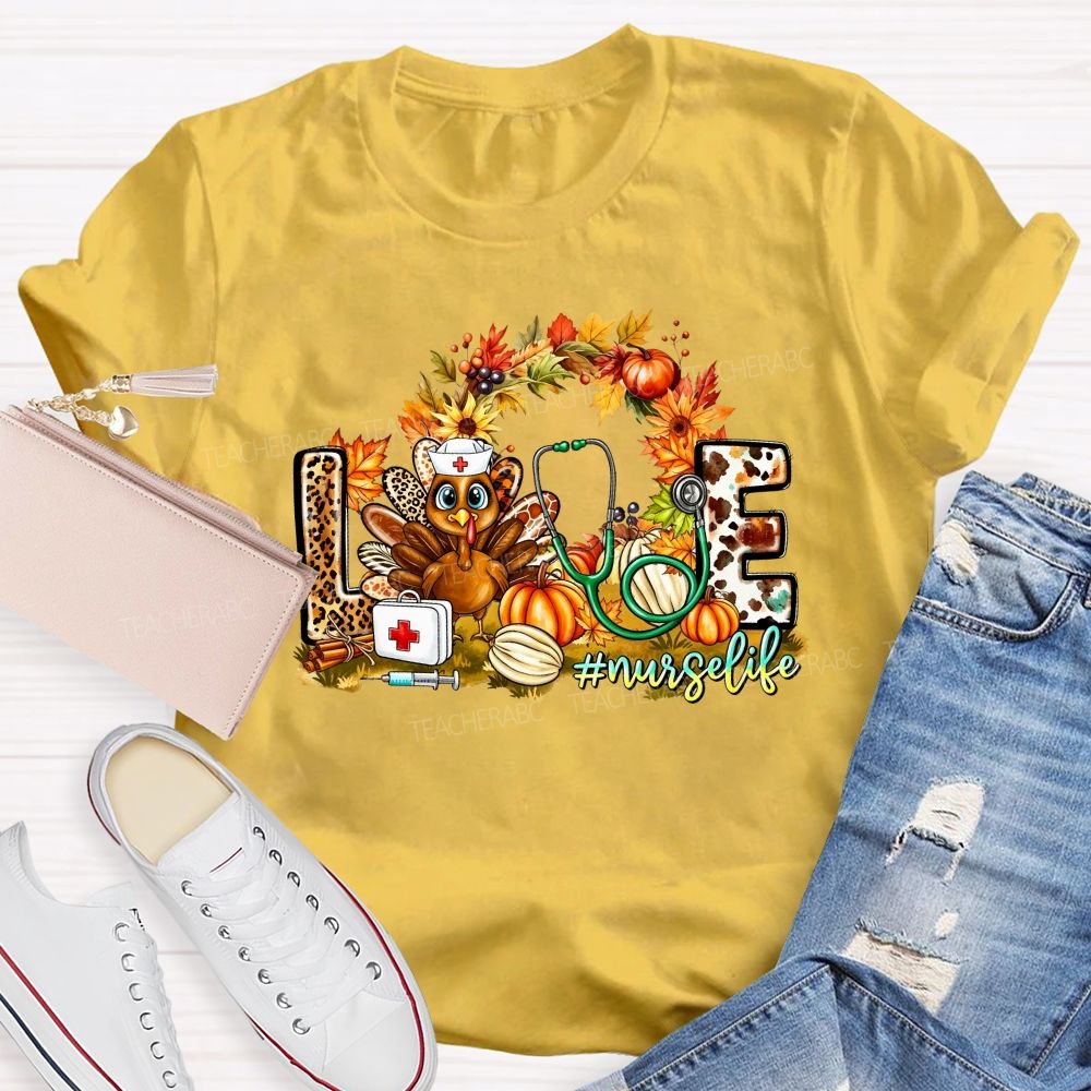 Love Nurse Life Thanksgiving Turkey Fall Vibes Teacher T-shirt