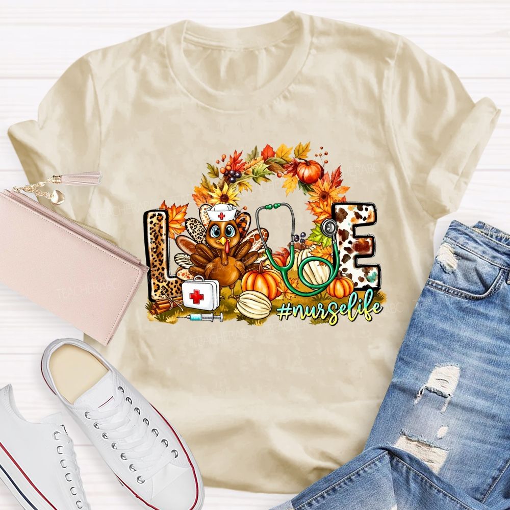 Love Nurse Life Thanksgiving Turkey Fall Vibes Teacher T-shirt
