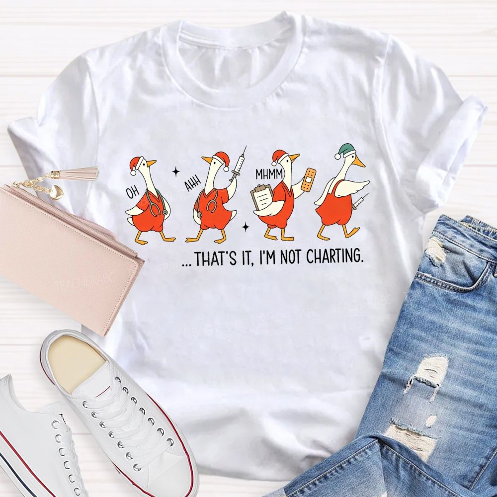 That'S It I'M Not Charting Nurse Goose Christmas T-shirt