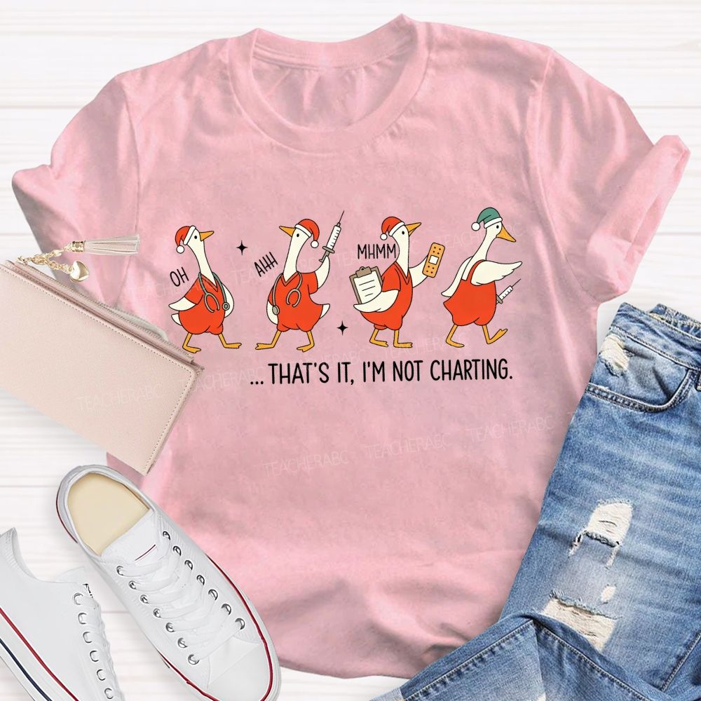 That'S It I'M Not Charting Nurse Goose Christmas T-shirt