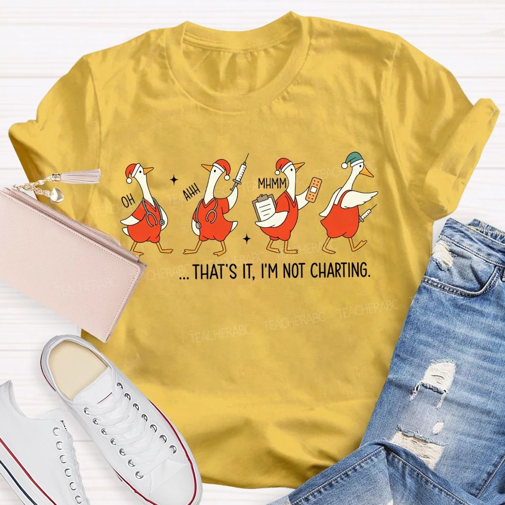 That'S It I'M Not Charting Nurse Goose Christmas T-shirt