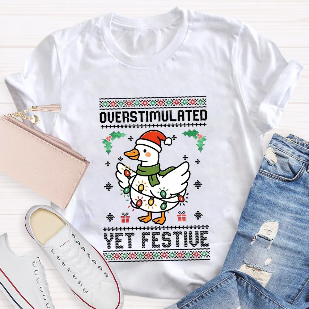 Overstimulated Yet Festive Teacher T-shirt