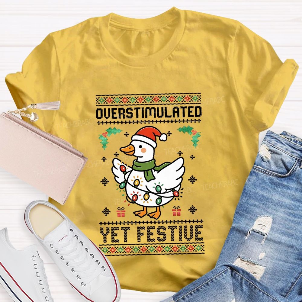 Overstimulated Yet Festive Teacher T-shirt
