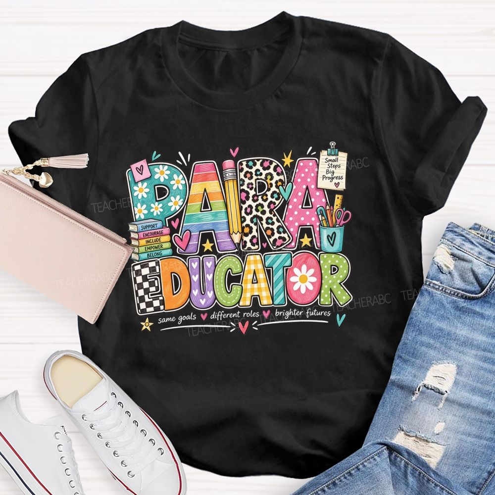 Paraeducator Same Goals Different Roles Brighter Futures Teacher T-shirt