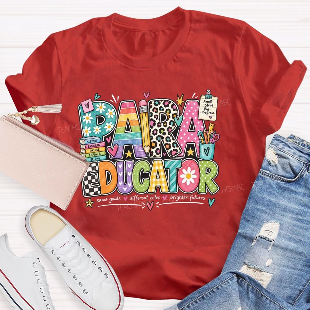 Paraeducator Same Goals Different Roles Brighter Futures Teacher T-shirt