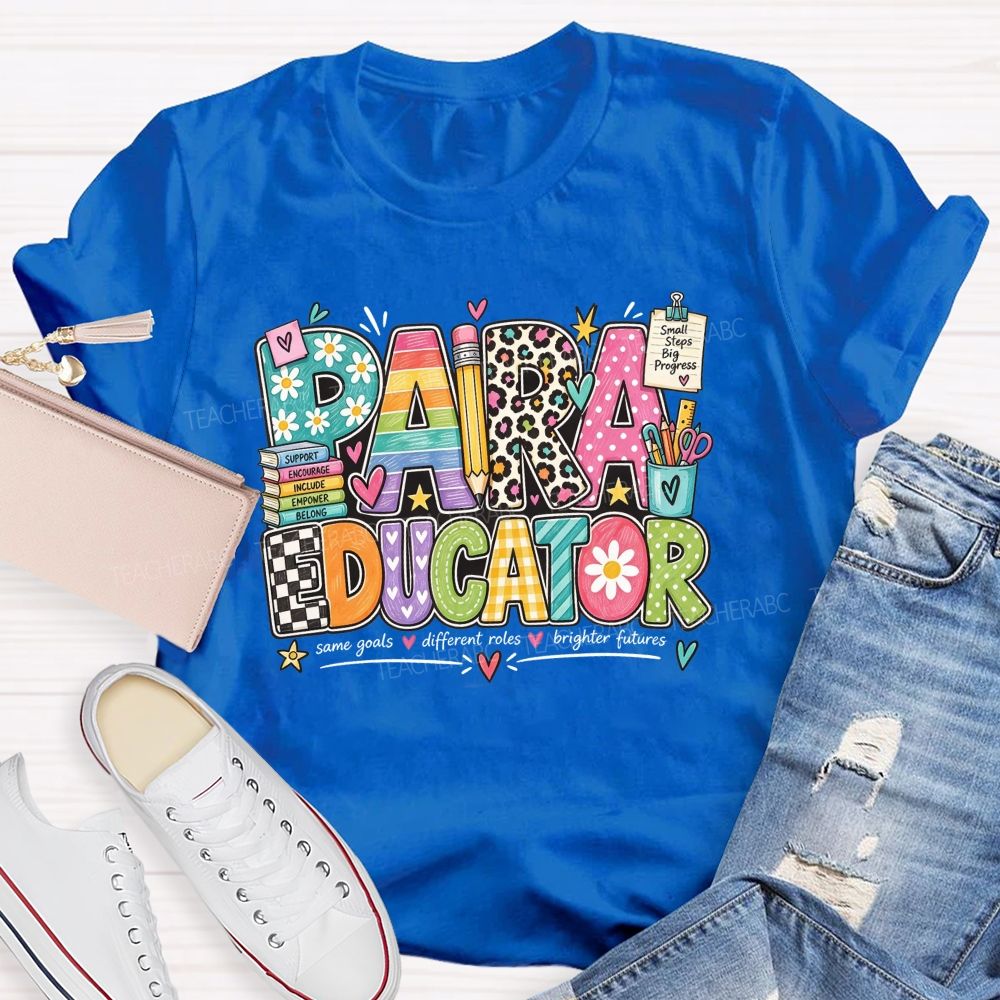 Paraeducator Same Goals Different Roles Brighter Futures Teacher T-shirt