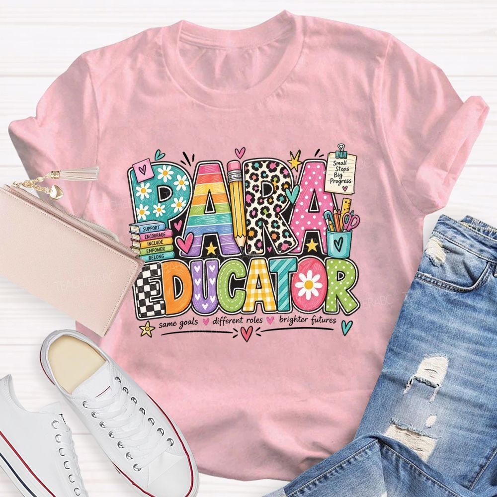 Paraeducator Same Goals Different Roles Brighter Futures Teacher T-shirt