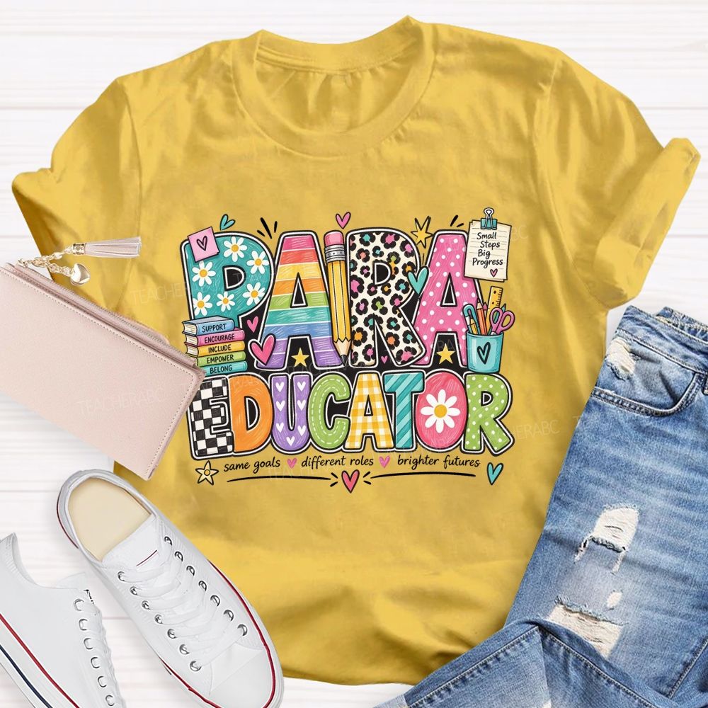 Paraeducator Same Goals Different Roles Brighter Futures Teacher T-shirt