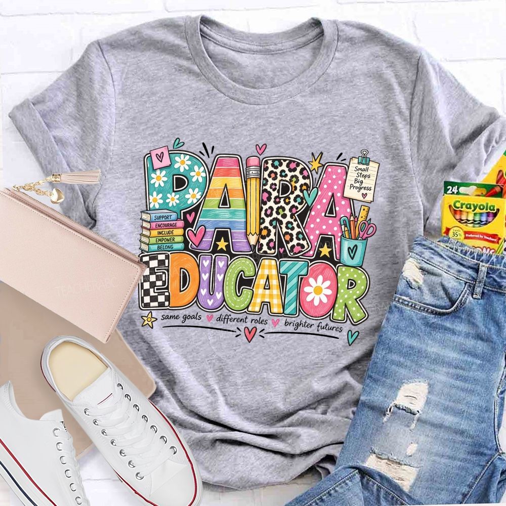 Paraeducator Same Goals Different Roles Brighter Futures Teacher T-shirt