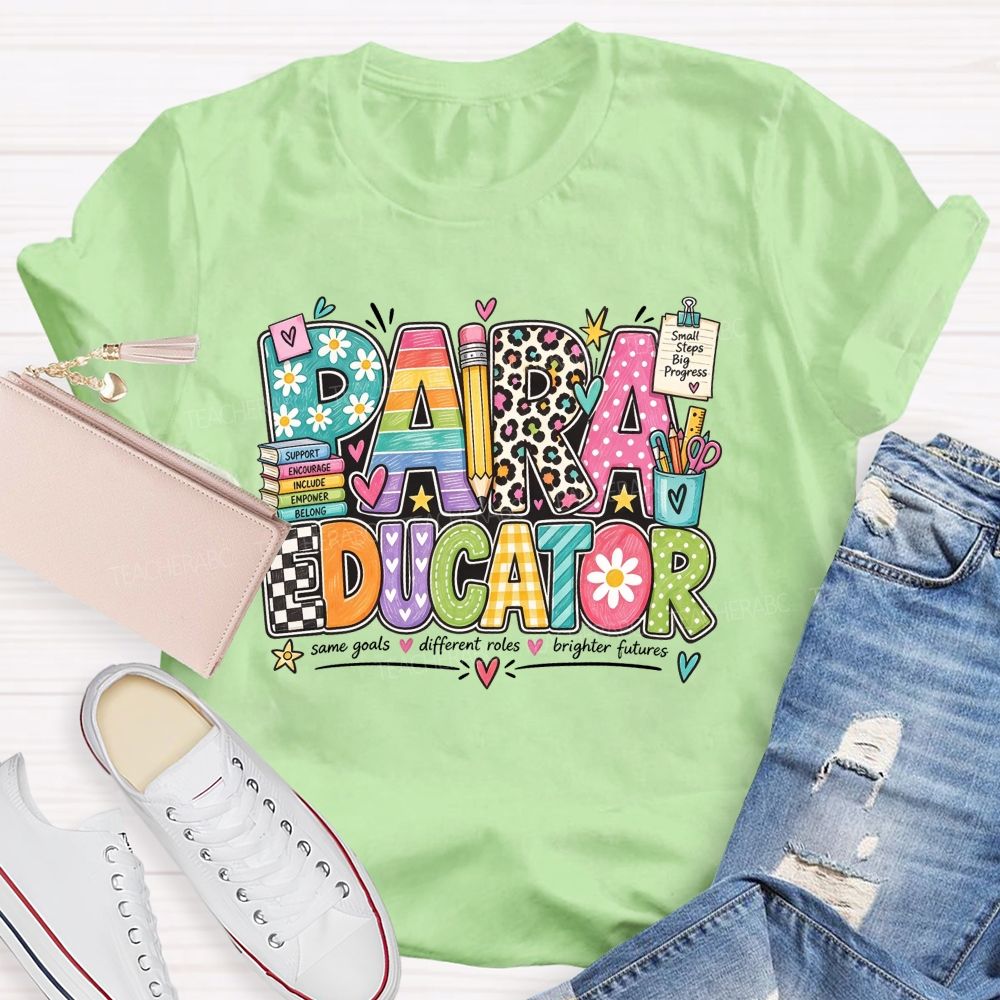 Paraeducator Same Goals Different Roles Brighter Futures Teacher T-shirt