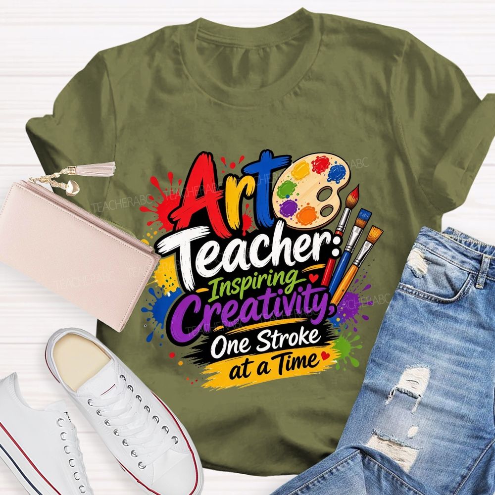Art Teacher Inspiring Creativity One Stroke At A Time Teacher T-shirt
