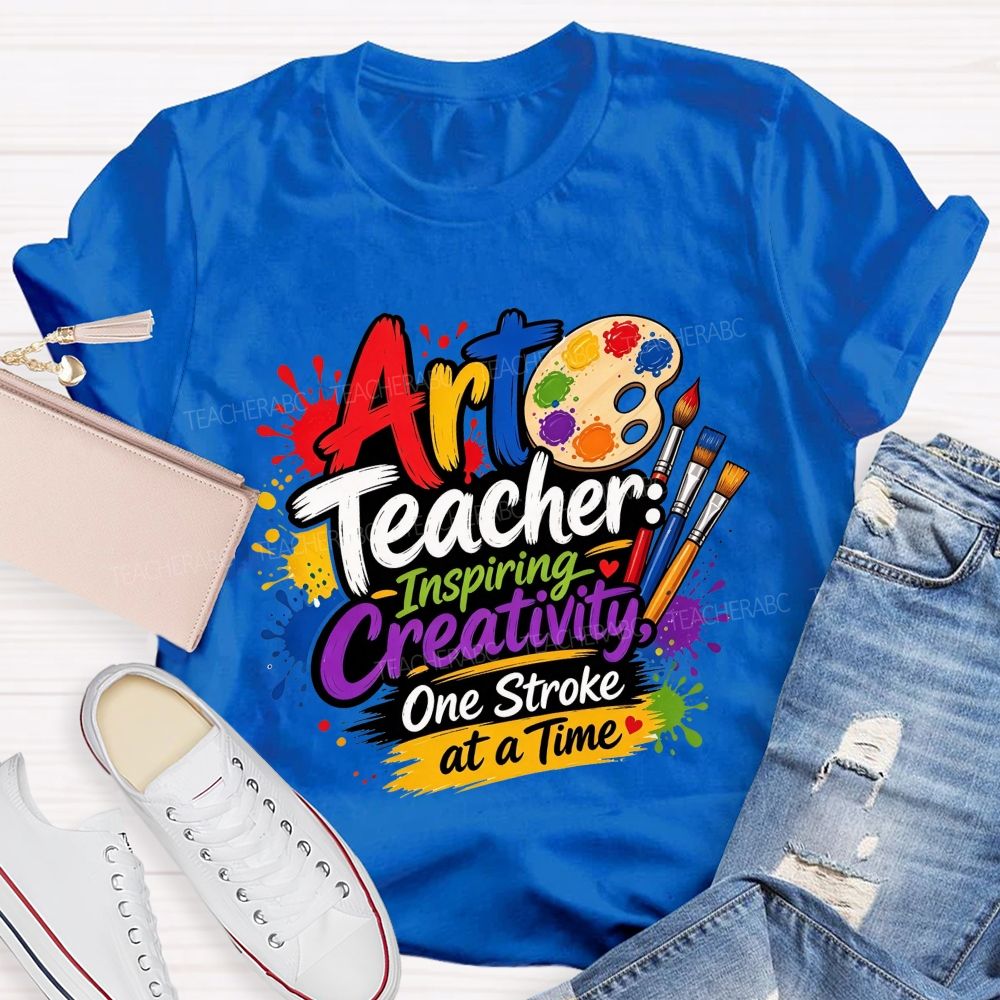 Art Teacher Inspiring Creativity One Stroke At A Time Teacher T-shirt