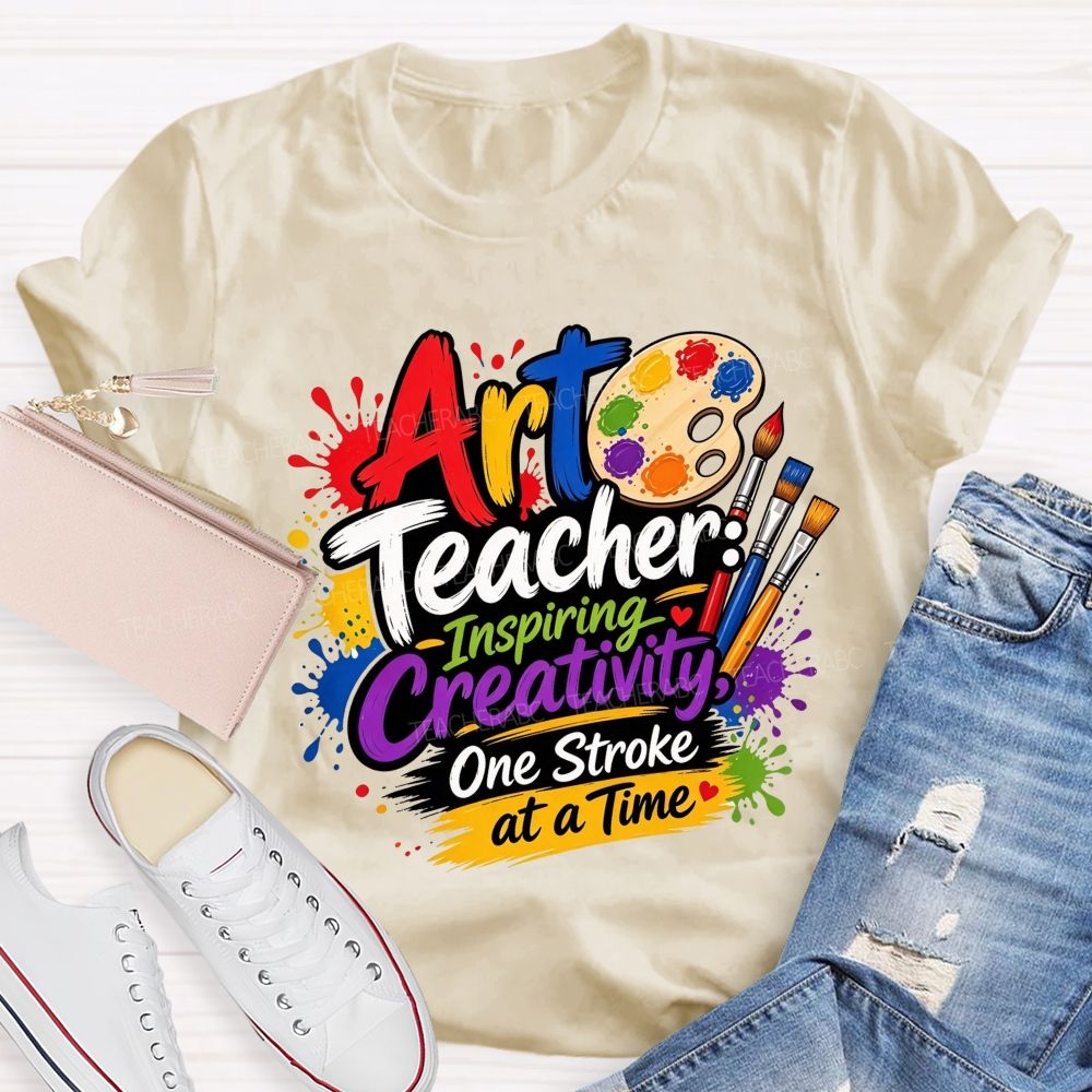 Art Teacher Inspiring Creativity One Stroke At A Time Teacher T-shirt