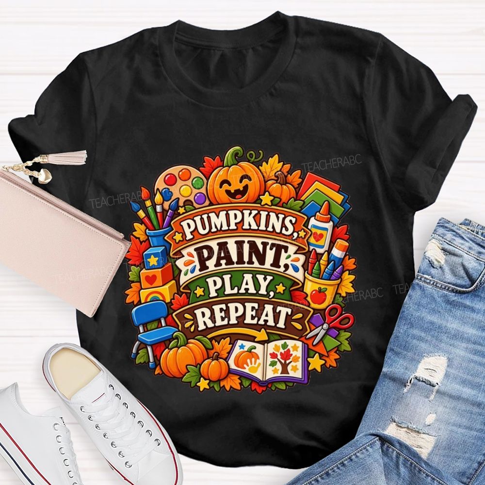 Pumpkins Paint Play Repeat Fall Teacher T-shirt
