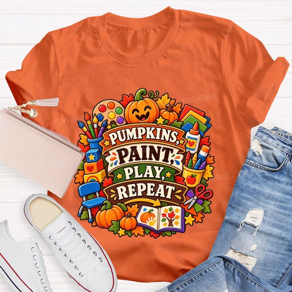 Pumpkins Paint Play Repeat Fall Teacher T-shirt