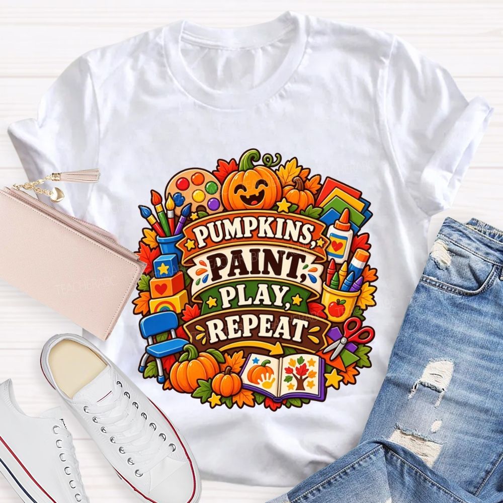Pumpkins Paint Play Repeat Fall Teacher T-shirt