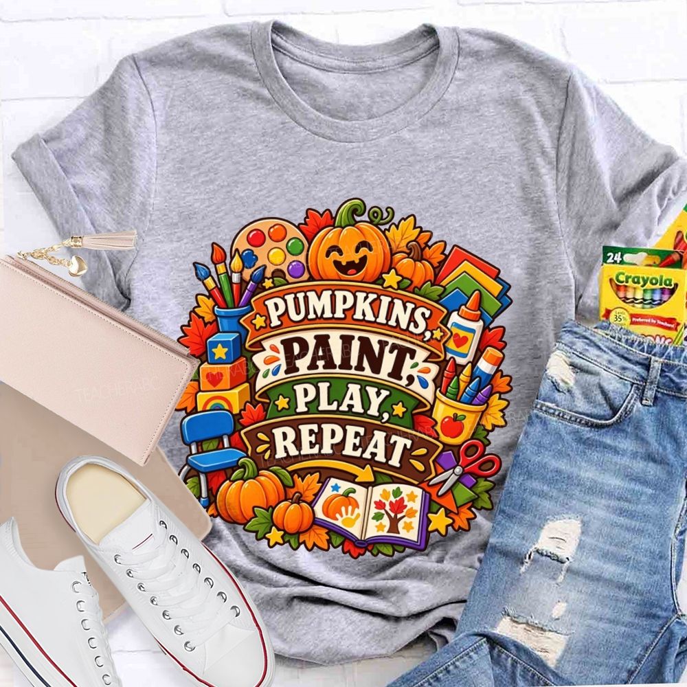 Pumpkins Paint Play Repeat Fall Teacher T-shirt