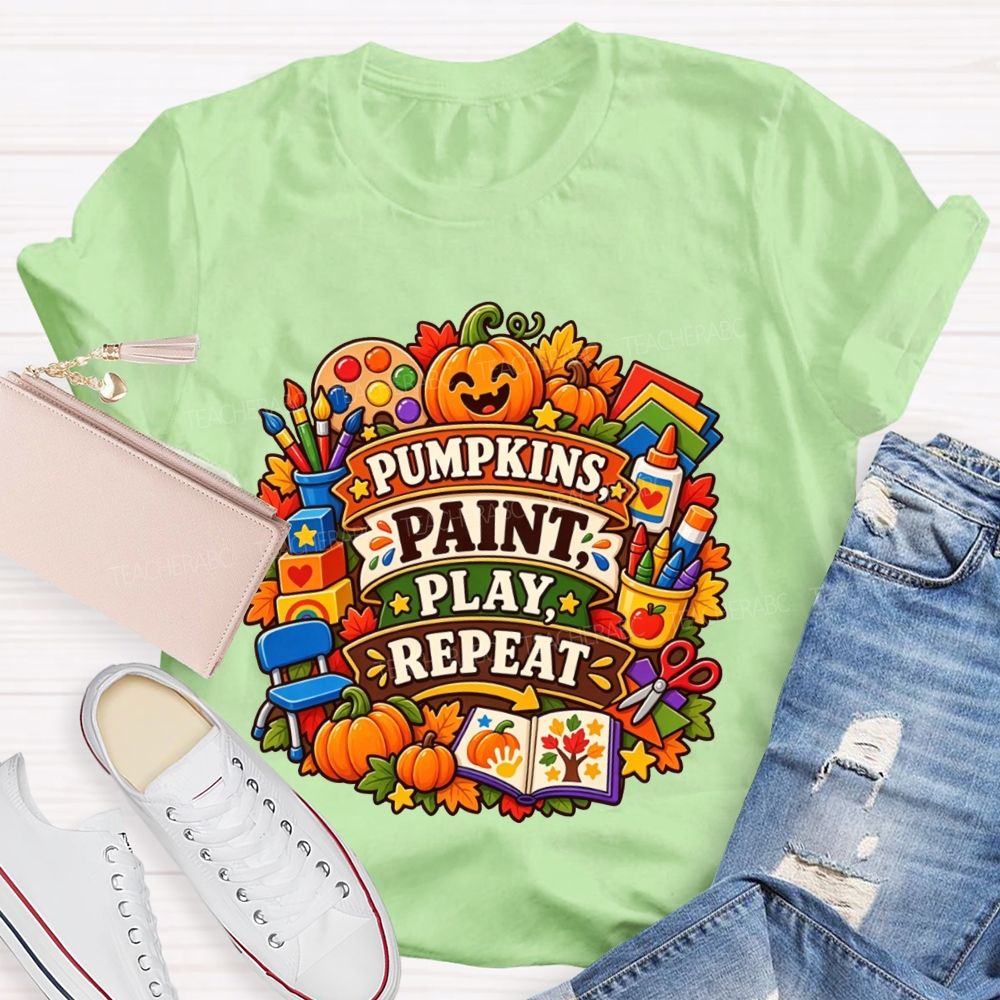 Pumpkins Paint Play Repeat Fall Teacher T-shirt
