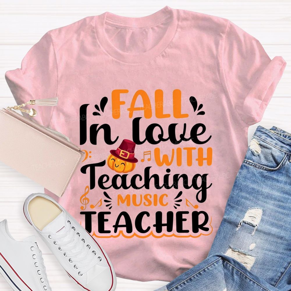 Fall In Love With Teaching Music Teacher T-shirt