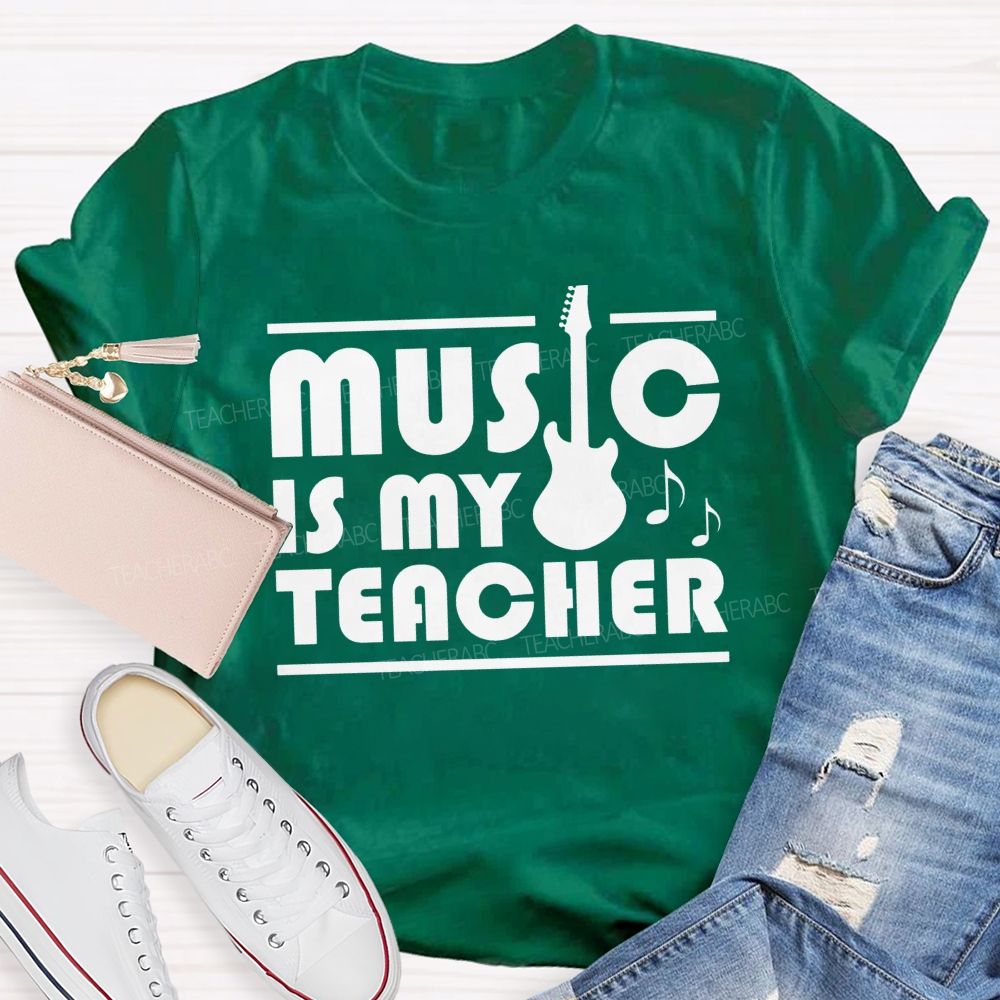 Music Is My Teacher Guitar Teacher T-shirt