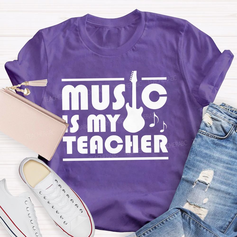 Music Is My Teacher Guitar Teacher T-shirt