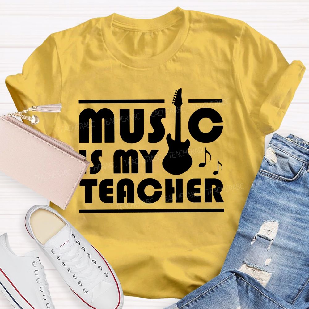 Music Is My Teacher Guitar Teacher T-shirt