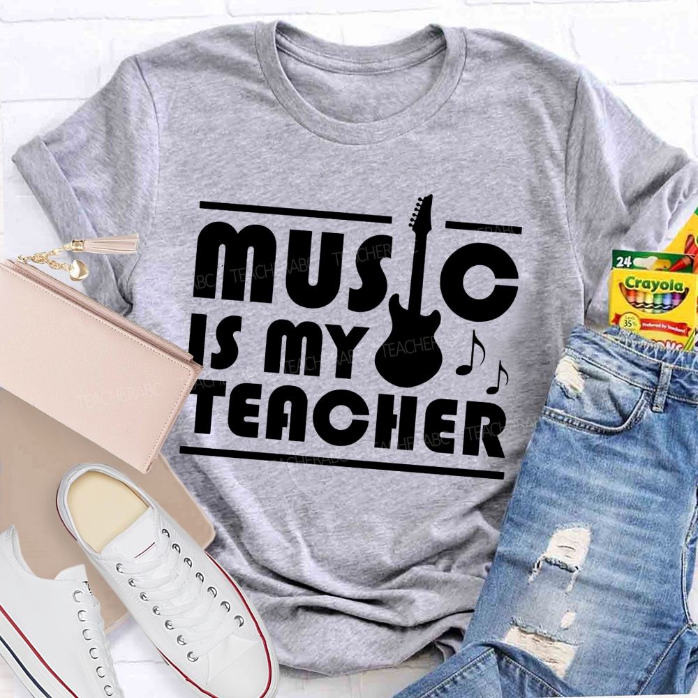 Music Is My Teacher Guitar Teacher T-shirt