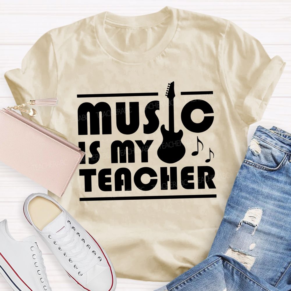 Music Is My Teacher Guitar Teacher T-shirt