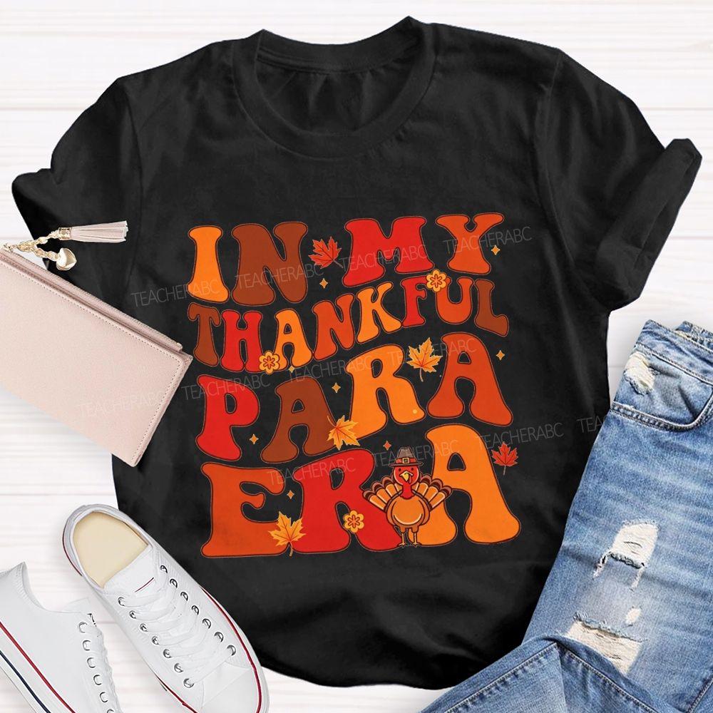 In My Thankful Para Era Thanksgiving Teacher T-shirt