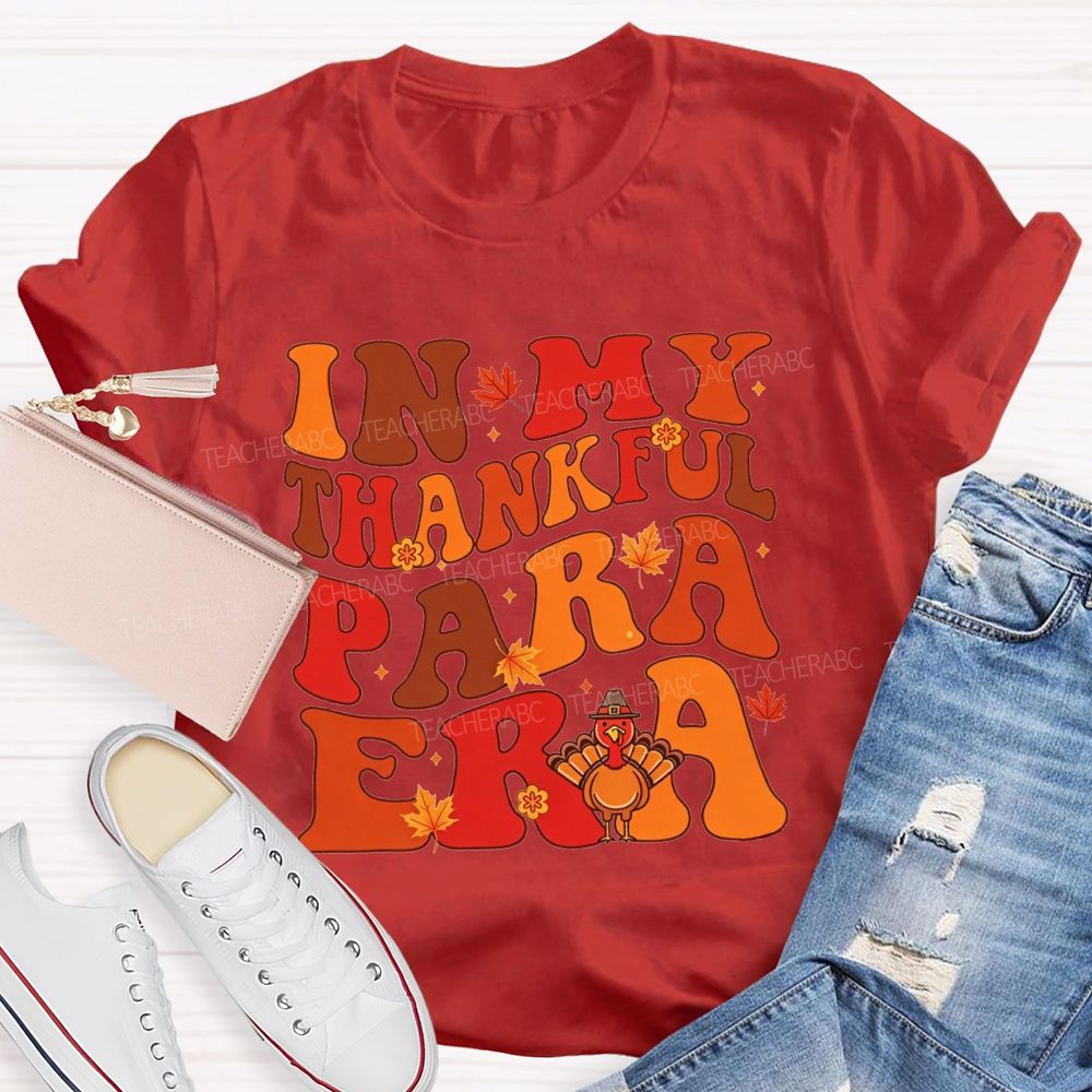 In My Thankful Para Era Thanksgiving Teacher T-shirt