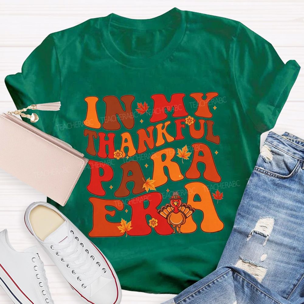 In My Thankful Para Era Thanksgiving Teacher T-shirt