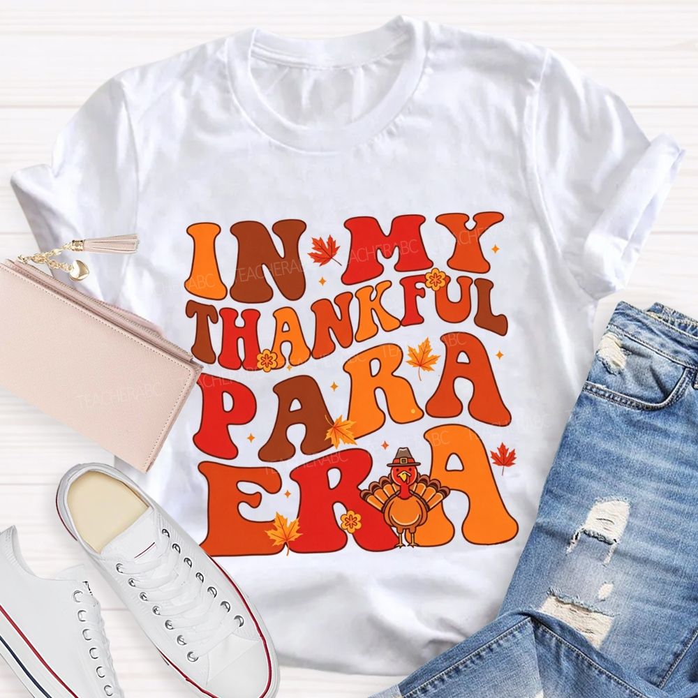 In My Thankful Para Era Thanksgiving Teacher T-shirt