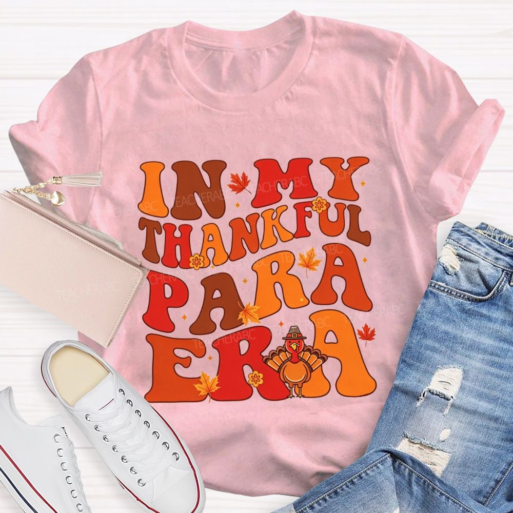 In My Thankful Para Era Thanksgiving Teacher T-shirt