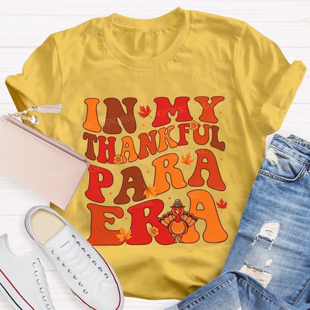 In My Thankful Para Era Thanksgiving Teacher T-shirt