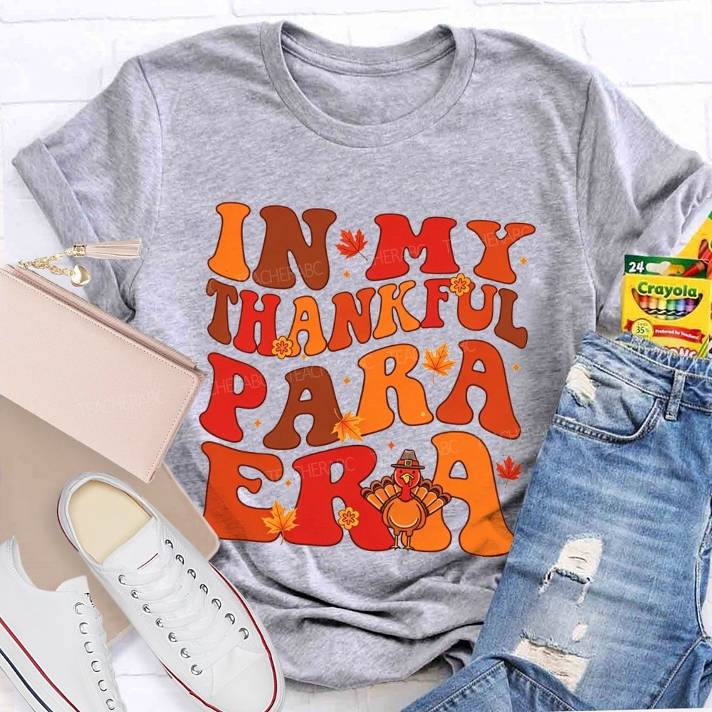 In My Thankful Para Era Thanksgiving Teacher T-shirt