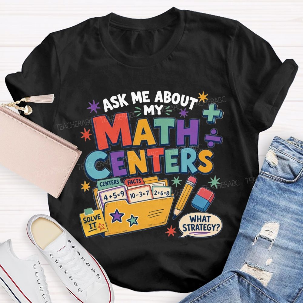 Ask Me About My Math Centers Teacher T-shirt