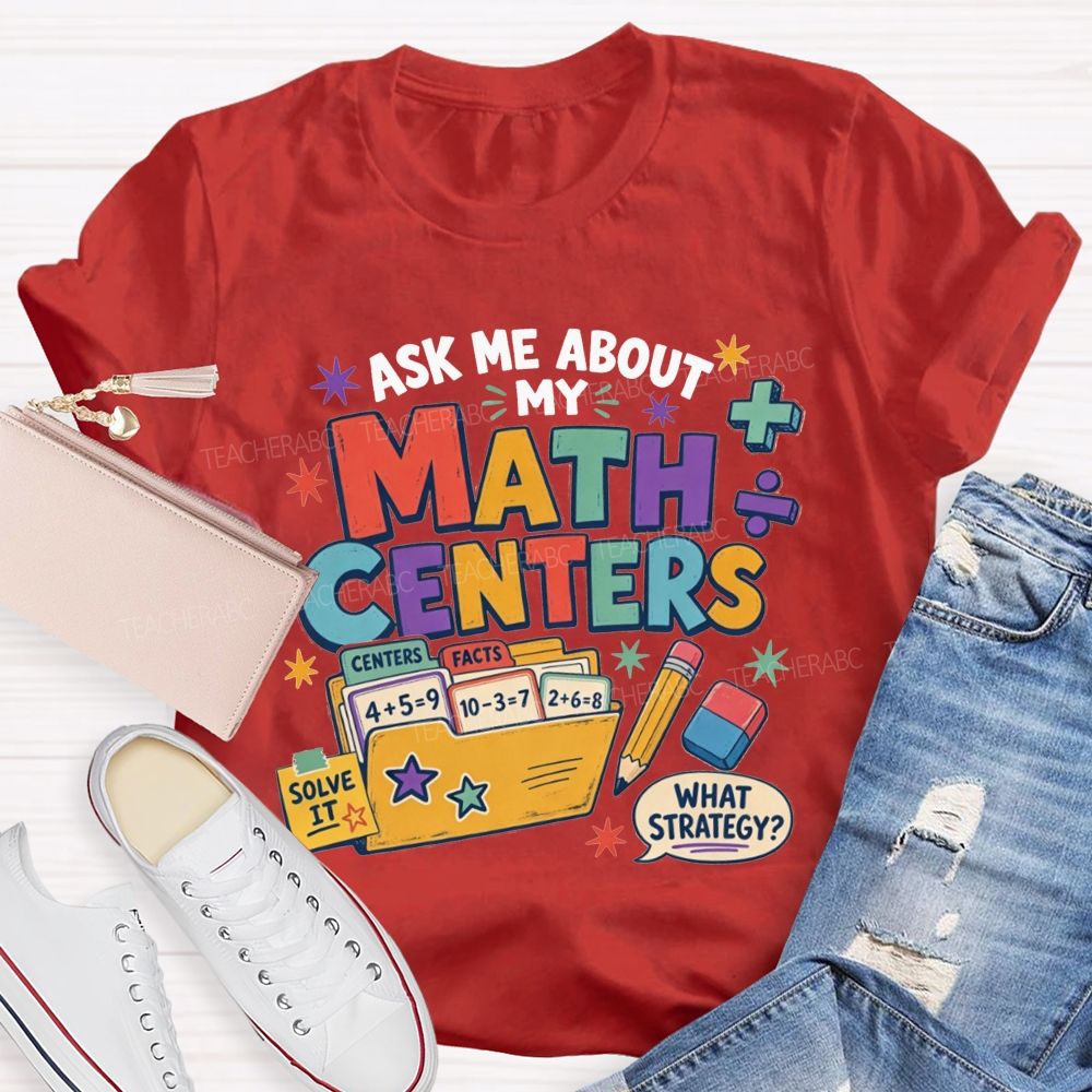 Ask Me About My Math Centers Teacher T-shirt