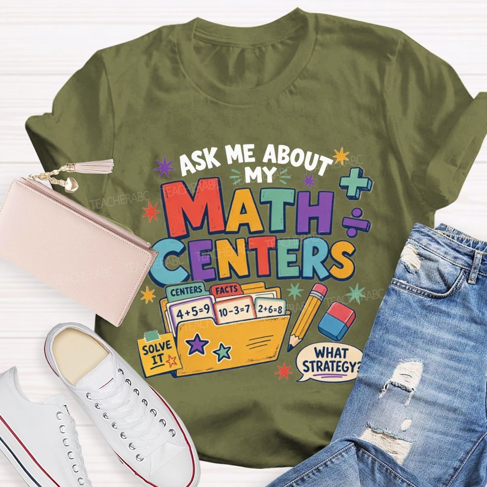 Ask Me About My Math Centers Teacher T-shirt