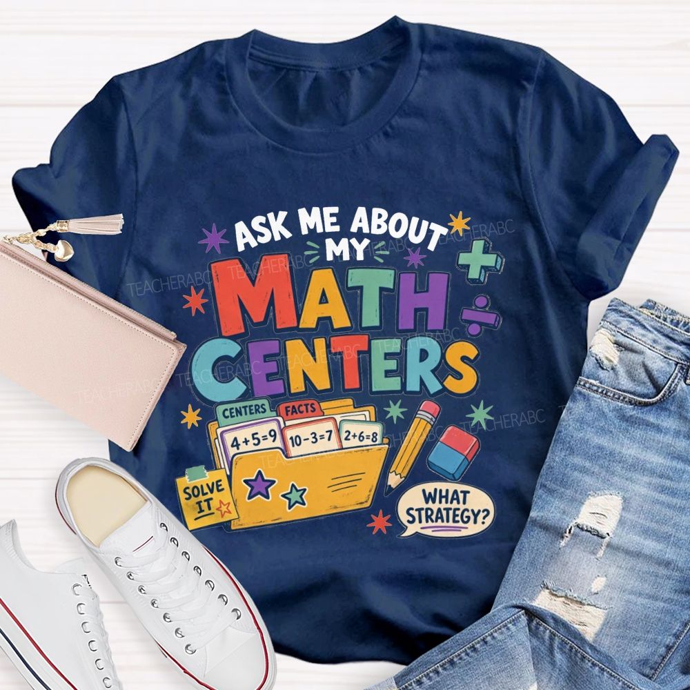 Ask Me About My Math Centers Teacher T-shirt