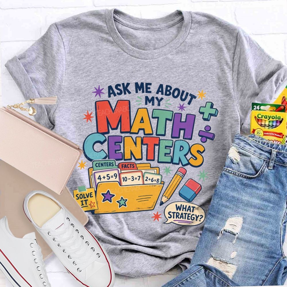Ask Me About My Math Centers Teacher T-shirt