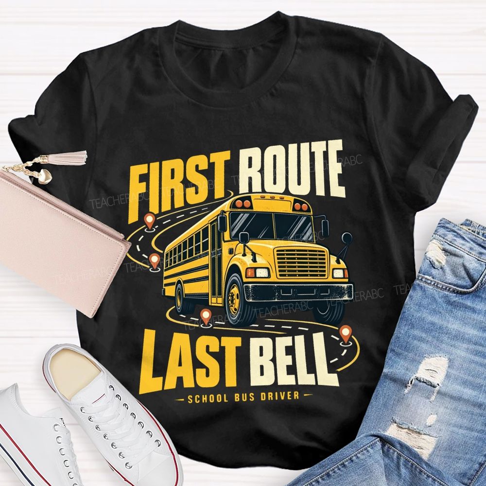 First Route Last Bell School Bus Driver T-shirt