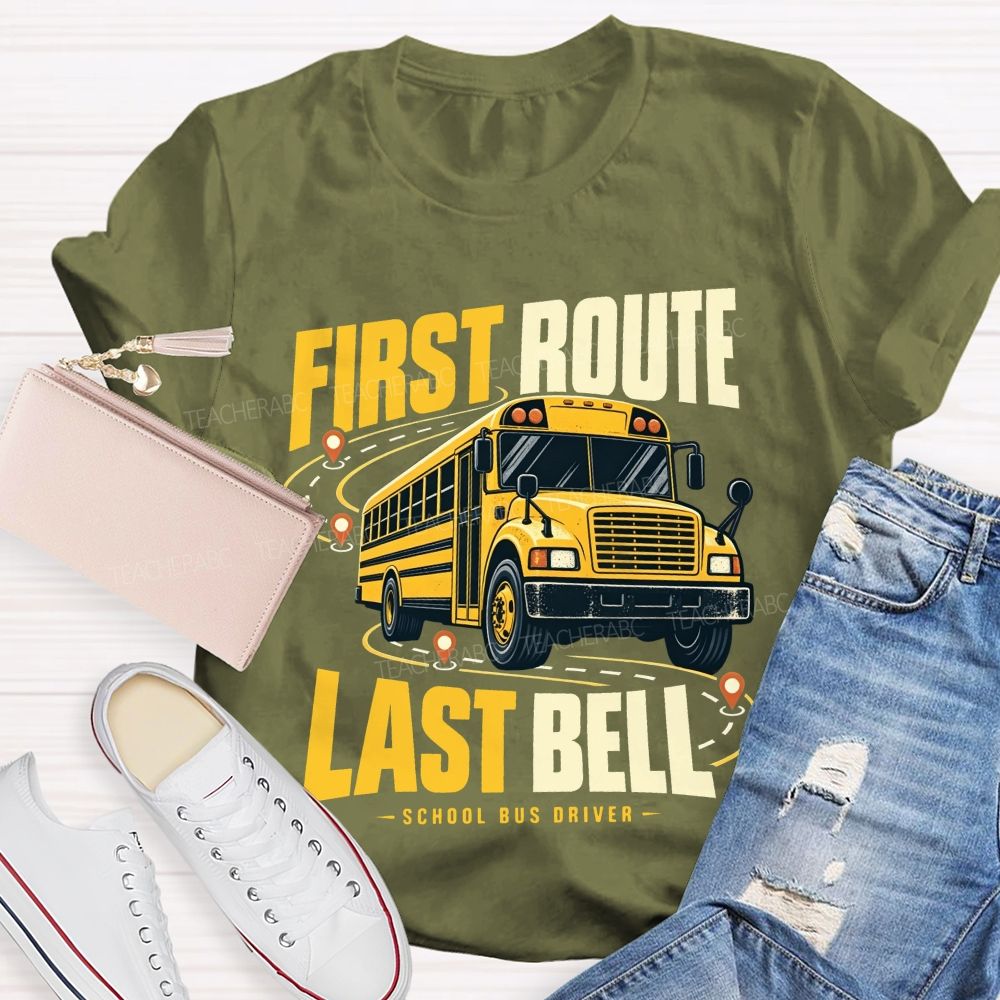 First Route Last Bell School Bus Driver T-shirt