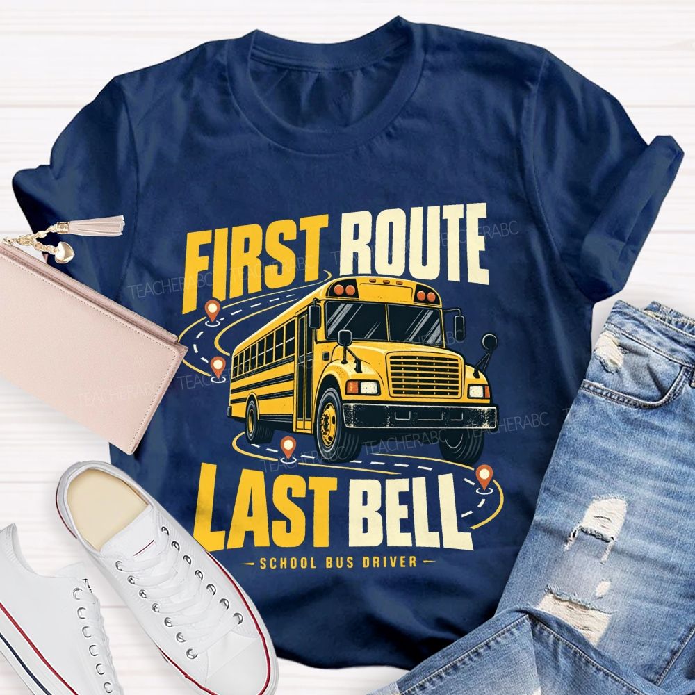 First Route Last Bell School Bus Driver T-shirt