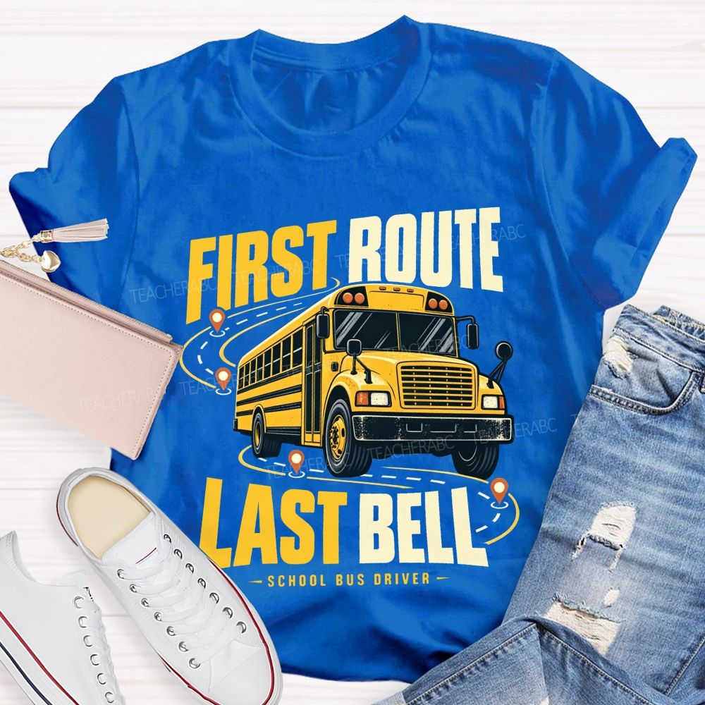 First Route Last Bell School Bus Driver T-shirt