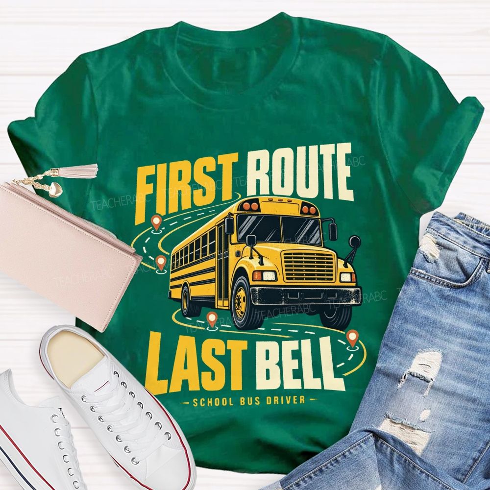 First Route Last Bell School Bus Driver T-shirt